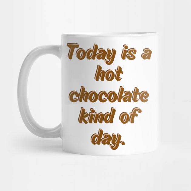 Today is a hot chocolate kind of day by BrewBureau